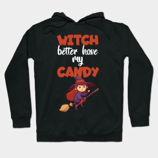 Witch better have my candy Hoodie